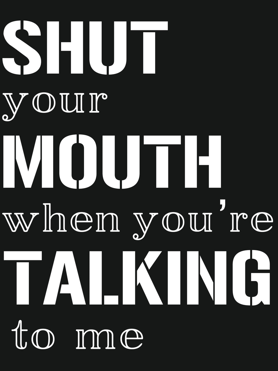 Shut Your Mouth